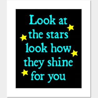 Look at the stars look how they shine for you Posters and Art